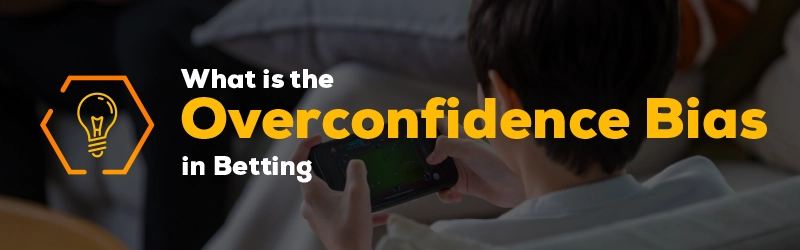 What is the Overconfidence Bias in Betting?
