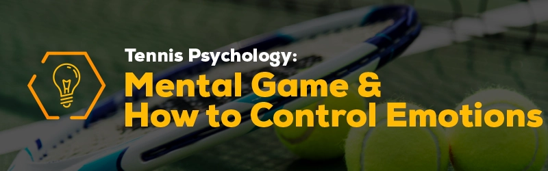 Tennis Psychology: Mental Game & How to Control Emotions