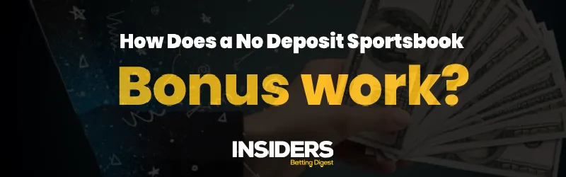 How Does A No-Deposit Sportsbook Bonus Work?