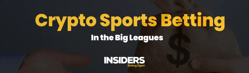 Crypto Sports Betting in the Big Leagues